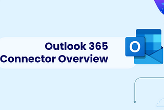 Outlook 365 Connector Overview