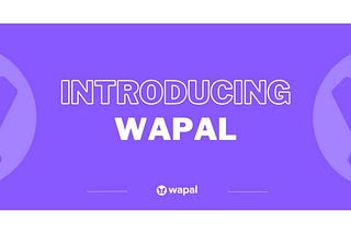 INTRODUCTION TO WAPAL