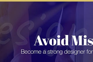 Few mistakes designers makes! Avoid them for better designing!