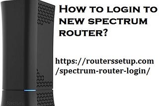 How to login to new spectrum router?