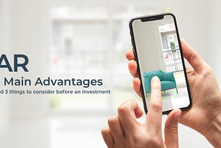 Augmented Reality in retail: 3 Main Advantages and 3 things to consider before an investment