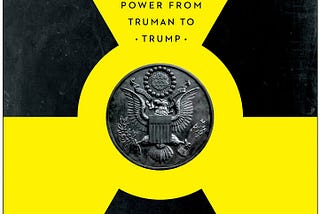 Book Review: The Button: The New Nuclear Arms Race and Presidential Power from Truman to Trump.