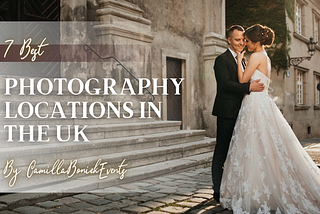 7 Amazing Wedding Photography Locations in The UK