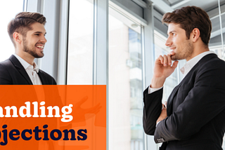 Conversations That Count: Part 3 — Handle Objections with Confidence 🚀