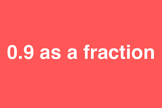 0.9 as a fraction