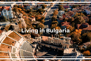 Is Bulgaria Worth Moving To?