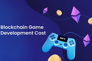 Blockchain Game Development Cost: A Detailed Breakdown