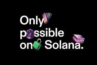 Only Possible On Solana (OPOS): A Community Rally Cry