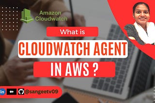 What is CloudWatch agent in AWS?