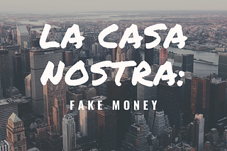La Casa Nostra: Fake Money