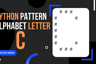 Python Tutorial: How to Create Alphabet Pattern C