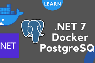 .NET 7 💥 — How to containerise Web API with Docker & use PostgreSQL