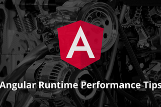 3 Tips for Angular Runtime Performance from the Real World