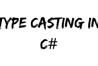 Type Casting in C#: Implicit vs Explicit