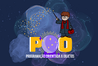 Entendendo Programação Orientada a Objetos, de vez, com Harry Potter.