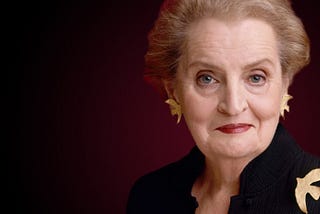 In the words of Madeleine Albright