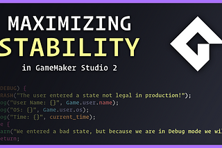 Maximizing Stability in GameMaker Studio 2
