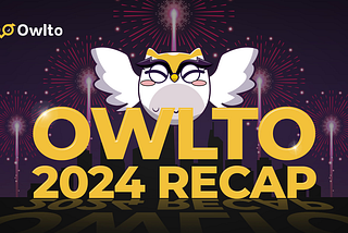 Owlto Finance 2024 Recap