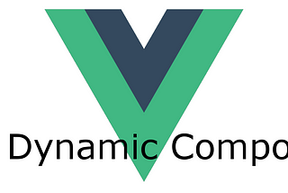Dynamic Components In Vue