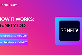 GoNFTY IDO on PixelRealm — How it Works