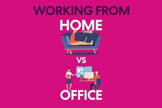 Working From Home Vs The Office