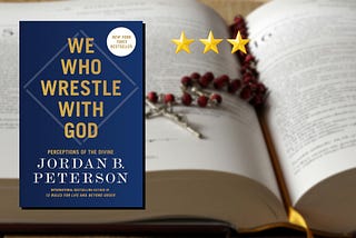 We Who Wrestle with God — Review: Jordan B. Peterson’s meticulous close reading.