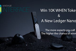 WhenHub Learn and Earn Contest: Win 10K WHEN Tokens and a New Ledger Nano X