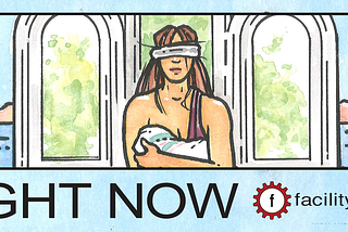 Illustration of a blindfolded woman before windows with the words “Right Now” and the Facility Theater log.