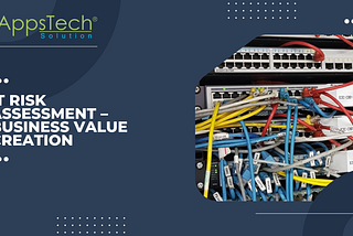 IT RISK ASSESSMENT — Business Value Creation