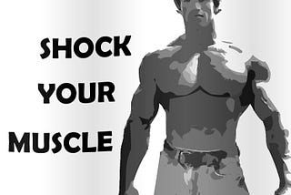 Shock de muscles! Cz it adopts very fast.