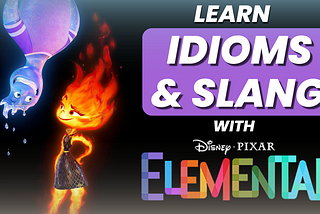 Learn Idioms & Slang With Disney Movies | Elemental 2023