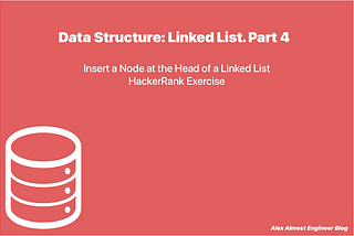 Insert a Node at the Head of a Linked List. HackerRank Exercise