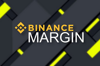 WHY SHOULD I TRADE WITH BINANCE MARGIN?