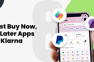 8 Best Buy Now, Pay Later Apps Like Klarna