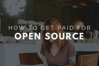 How to Get Paid for Open Source