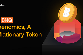 The BNQ Tokenomics, A Deflationary Token