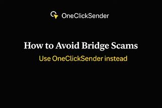 How to Avoid Bridge Scams: Use OneClickSender instead