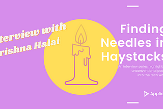 Finding Needles in Haystacks #4 | Krishna Halai