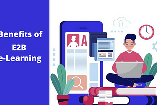 Ten Benefits of e-Learning Apps for Businesses — E2B e-learning