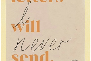 The Letters I Will Never Send