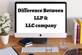 Difference between LLP and LLC company