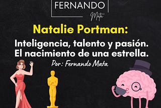 Natalie Portman: Inteligencia, Talento y Pasión. El Nacimiento de una Estrella.