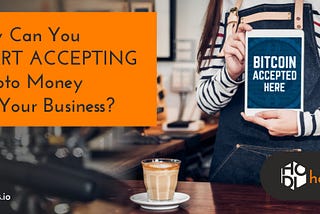How Can You Start Accepting Cryptocurrencies for Your Business?