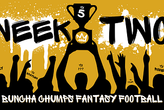 Post Week 2 Recap and Power Rankings: Buncha Chumps 5.0