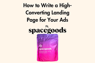 How to Write a High-Converting Landing Page for Your Ads Ft. Spacegoods