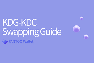 KDG-KDC Swapping Guide (with FANTOO Wallet)