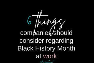 Celebrating Black History Month? Things Companies Should Consider