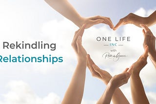 Rekindling Relationships — Life Lesson Part 3