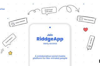 Building RiddgeApp: A collaborative social media platform for like-minded people