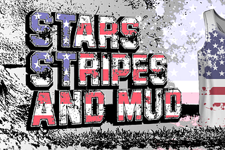Stars, Stripes, and Mud.